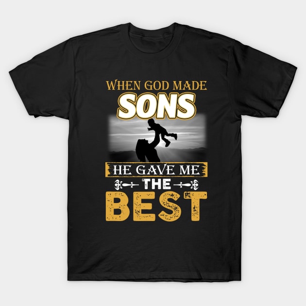 When God Made Sons He Gave Me The Best T-Shirt by wheeleripjm